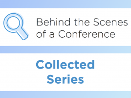 Behind the Scenes of a Conference - Collected Series