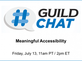 GuildChat - meaningful accessibility. Friday, July 13th. 11am Pacific. 2pm Eastern.