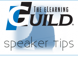 The eLearning Guild - Speaker tips