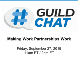 GuildChat. Making work partnerships work. Friday, September 27th, 2019. 11AM pacific time. 2PM eastern time.