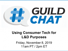 GuildChat. Using Consumer Tech for L and D Purposes. Friday, November 8, 2019. 11 AM Pacific time. 2 PM Eastern time.